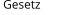 Gesetz